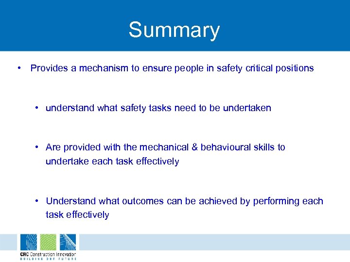 Summary • Provides a mechanism to ensure people in safety critical positions • understand