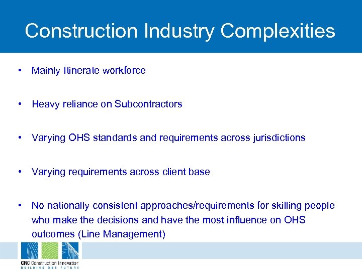 Construction Industry Complexities • Mainly Itinerate workforce • Heavy reliance on Subcontractors • Varying