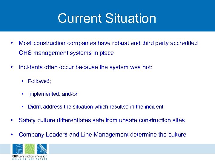 Current Situation • Most construction companies have robust and third party accredited OHS management