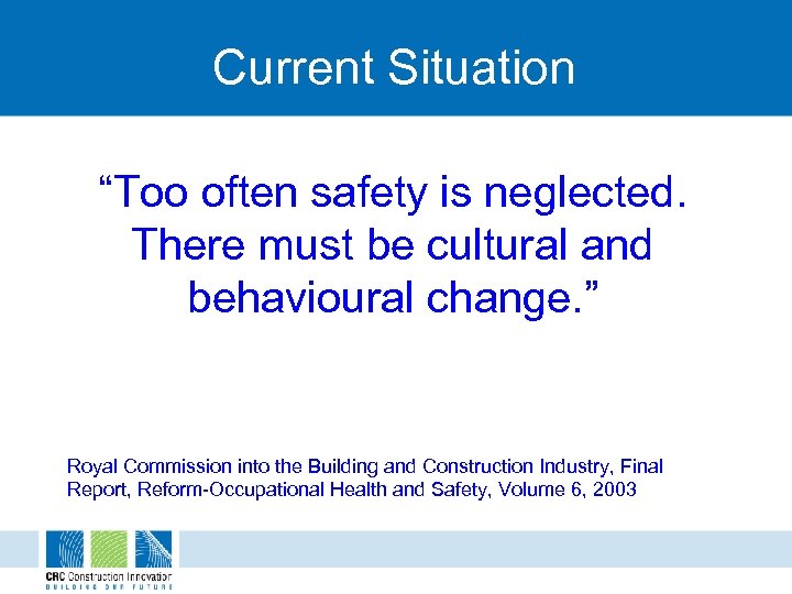 Current Situation “Too often safety is neglected. There must be cultural and behavioural change.