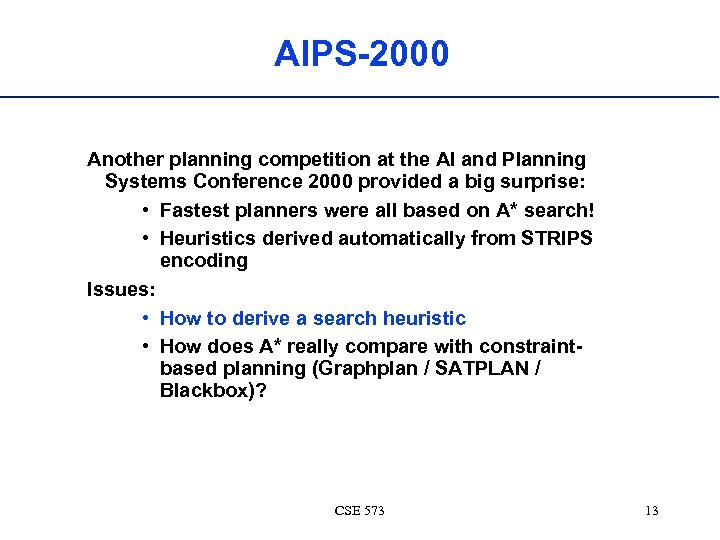 AIPS-2000 Another planning competition at the AI and Planning Systems Conference 2000 provided a
