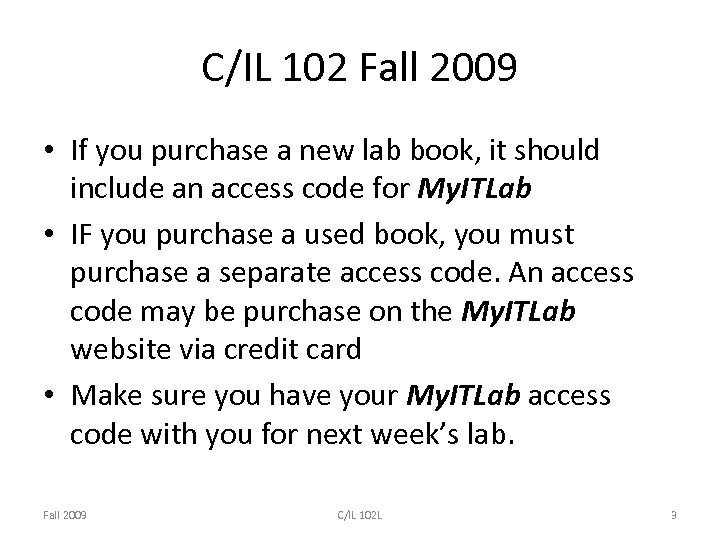C/IL 102 Fall 2009 • If you purchase a new lab book, it should