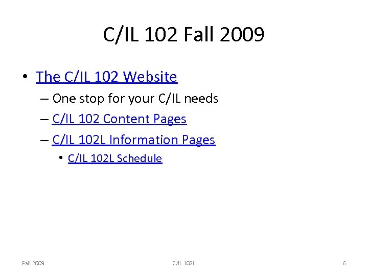 C/IL 102 Fall 2009 • The C/IL 102 Website – One stop for your