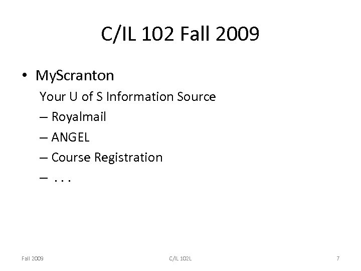 C/IL 102 Fall 2009 • My. Scranton Your U of S Information Source –