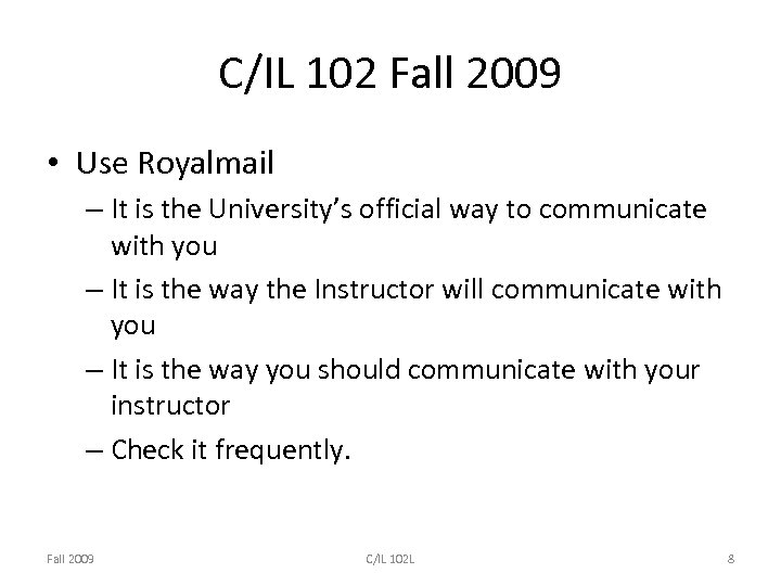 C/IL 102 Fall 2009 • Use Royalmail – It is the University’s official way