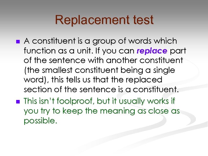 Replacement test n n A constituent is a group of words which function as