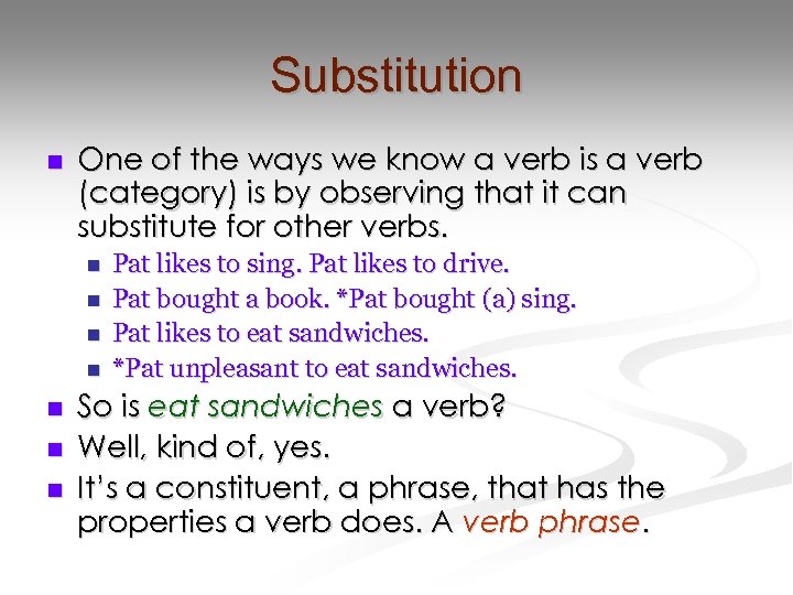 Substitution n One of the ways we know a verb is a verb (category)