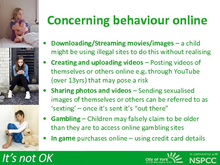 Concerning behaviour online • Downloading/Streaming movies/images – a child might be using illegal sites