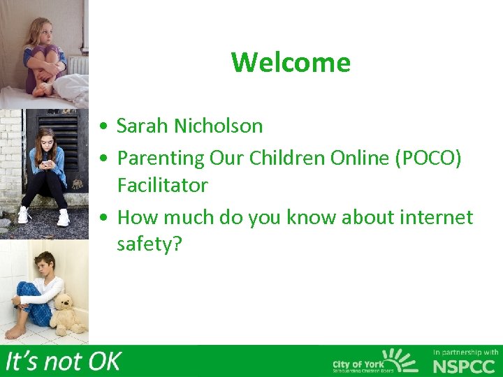 Welcome • Sarah Nicholson • Parenting Our Children Online (POCO) Facilitator • How much