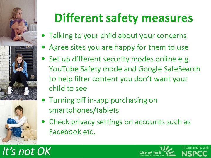 Different safety measures • Talking to your child about your concerns • Agree sites