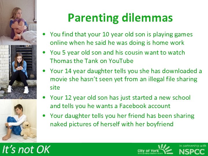 Parenting dilemmas • You find that your 10 year old son is playing games