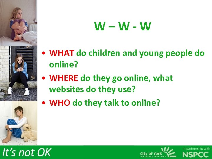 W – W - W • WHAT do children and young people do online?