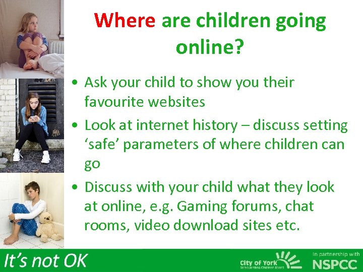 Where are children going online? • Ask your child to show you their favourite