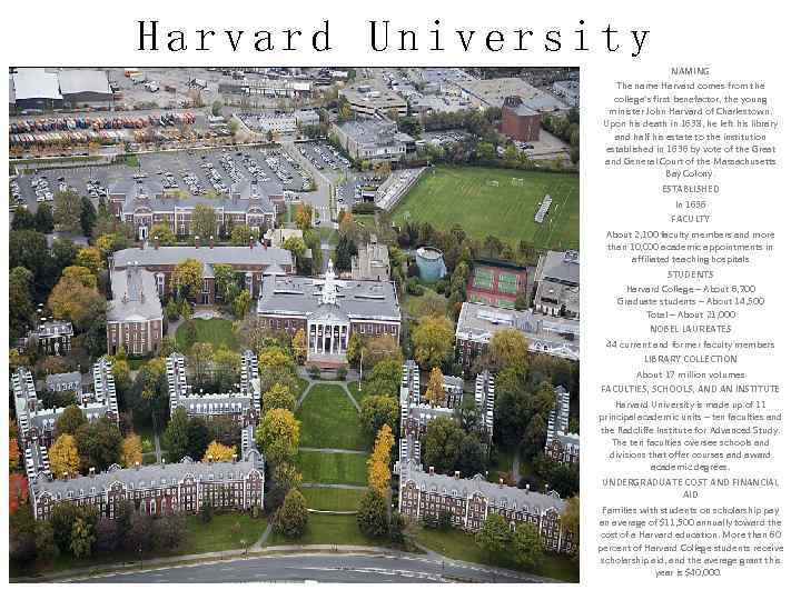 Harvard University NAMING The name Harvard comes from the college’s first benefactor, the young