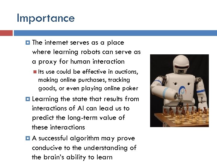 Importance The internet serves as a place where learning robots can serve as a