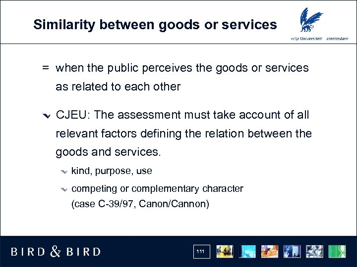 Similarity between goods or services = when the public perceives the goods or services