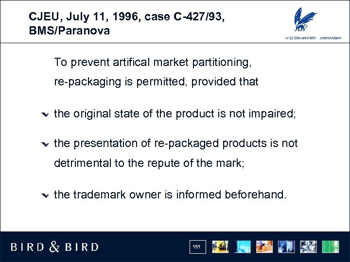CJEU, July 11, 1996, case C-427/93, BMS/Paranova To prevent artifical market partitioning, re-packaging is