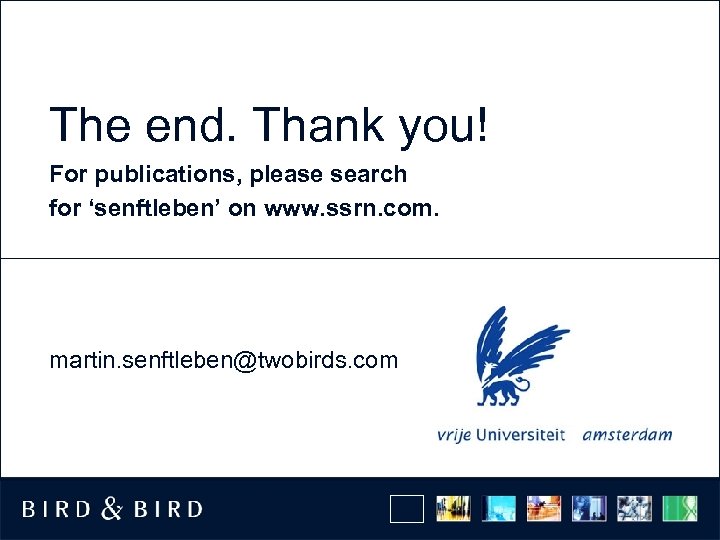 The end. Thank you! For publications, please search for ‘senftleben’ on www. ssrn. com.