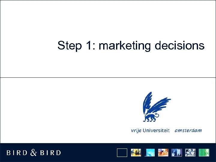 Step 1: marketing decisions 