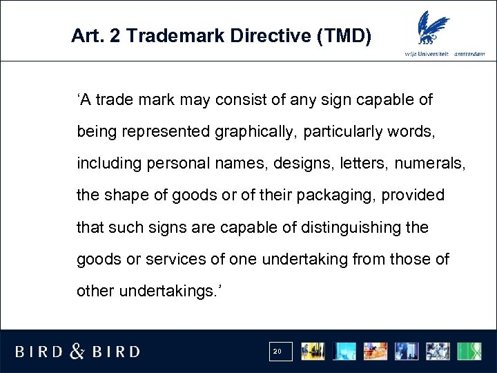 Art. 2 Trademark Directive (TMD) ‘A trade mark may consist of any sign capable
