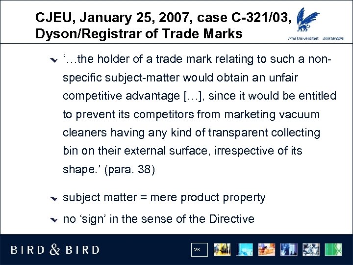 CJEU, January 25, 2007, case C-321/03, Dyson/Registrar of Trade Marks ‘…the holder of a