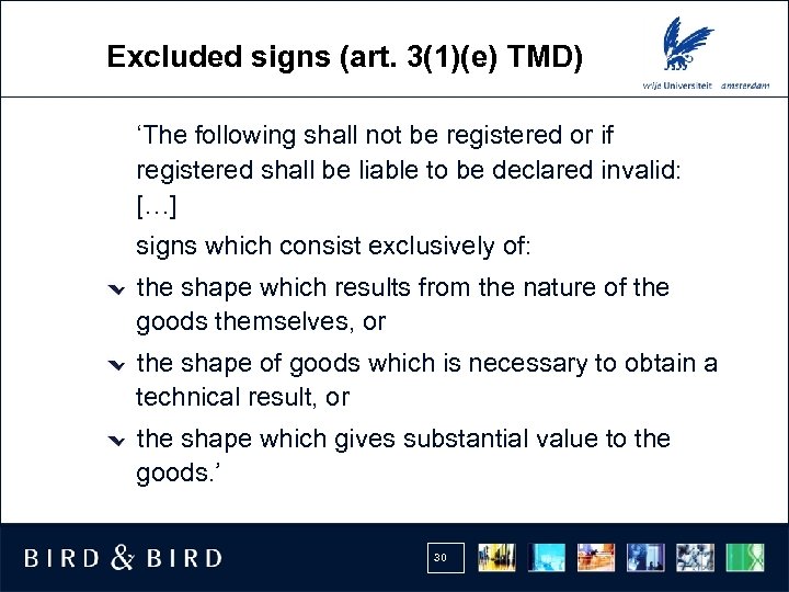 Excluded signs (art. 3(1)(e) TMD) ‘The following shall not be registered or if registered