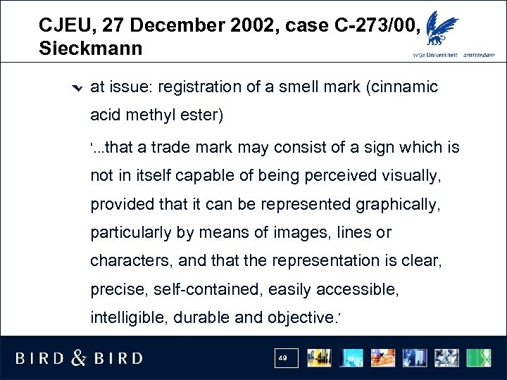 CJEU, 27 December 2002, case C-273/00, Sieckmann at issue: registration of a smell mark
