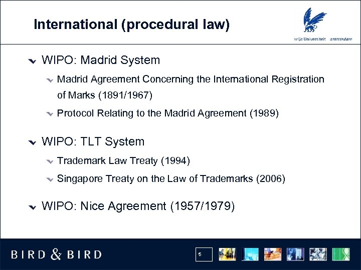 International (procedural law) WIPO: Madrid System Madrid Agreement Concerning the International Registration of Marks