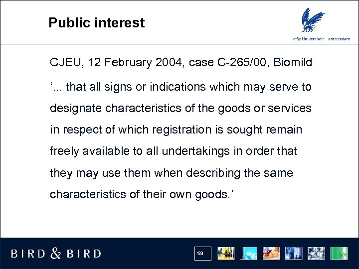 Public interest CJEU, 12 February 2004, case C-265/00, Biomild ‘. . . that all