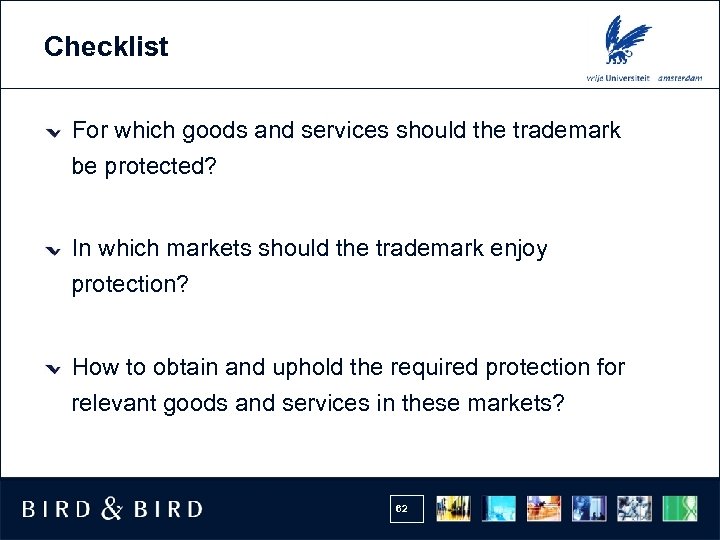 Checklist For which goods and services should the trademark be protected? In which markets