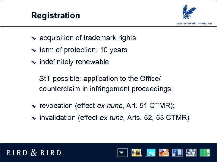 Registration acquisition of trademark rights term of protection: 10 years indefinitely renewable Still possible: