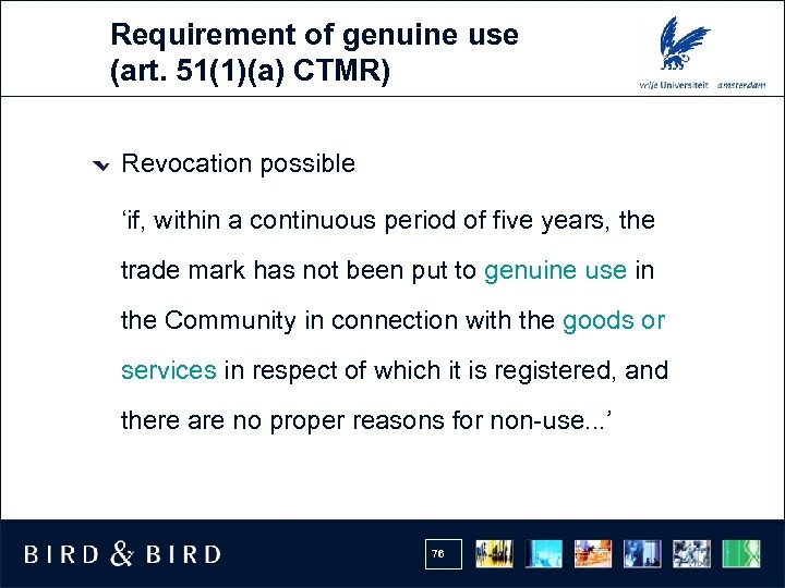 Requirement of genuine use (art. 51(1)(a) CTMR) Revocation possible ‘if, within a continuous period