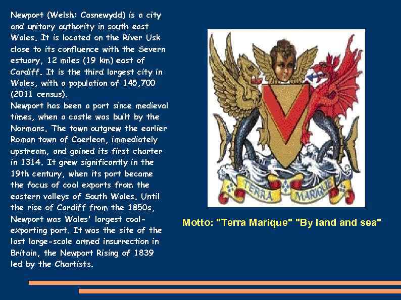 Newport (Welsh: Casnewydd) is a city and unitary authority in south east Wales. It