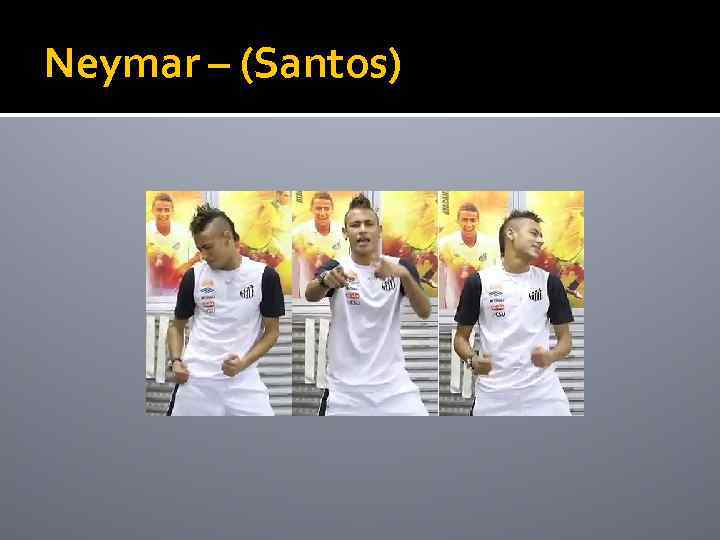 Neymar – (Santos) 