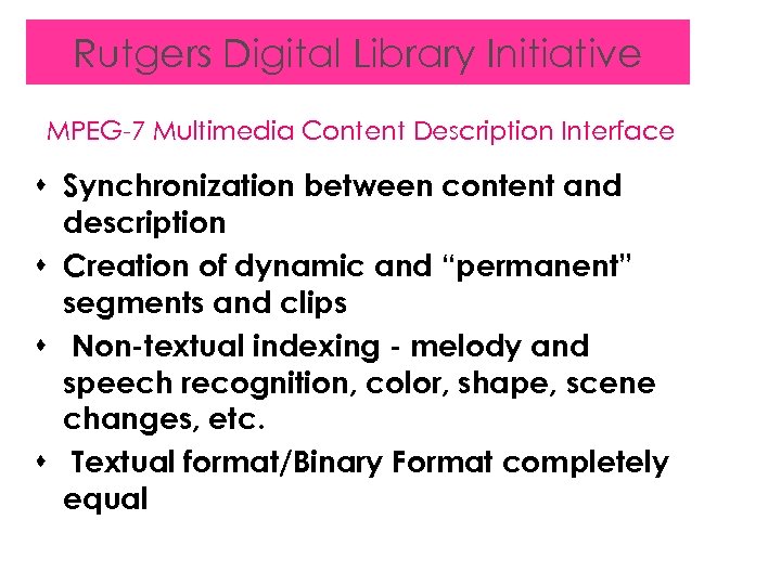 Rutgers Digital Library Initiative MPEG-7 Multimedia Content Description Interface s Synchronization between content and