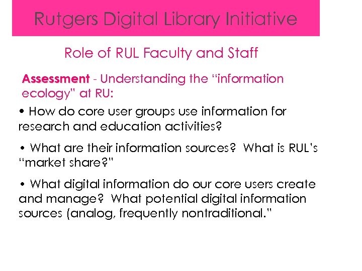 Rutgers Digital Library Initiative ALA / ALCTS Role of RUL Faculty and Staff Assessment