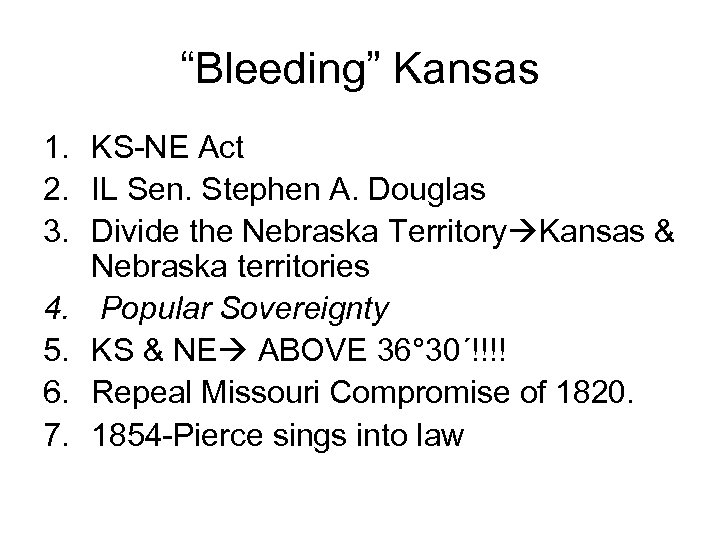 “Bleeding” Kansas 1. KS-NE Act 2. IL Sen. Stephen A. Douglas 3. Divide the