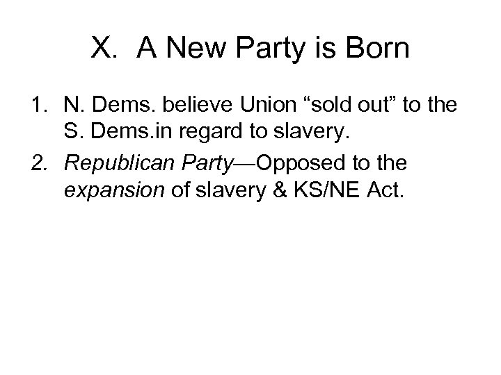X. A New Party is Born 1. N. Dems. believe Union “sold out” to