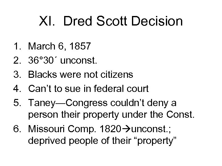XI. Dred Scott Decision 1. 2. 3. 4. 5. March 6, 1857 36° 30´