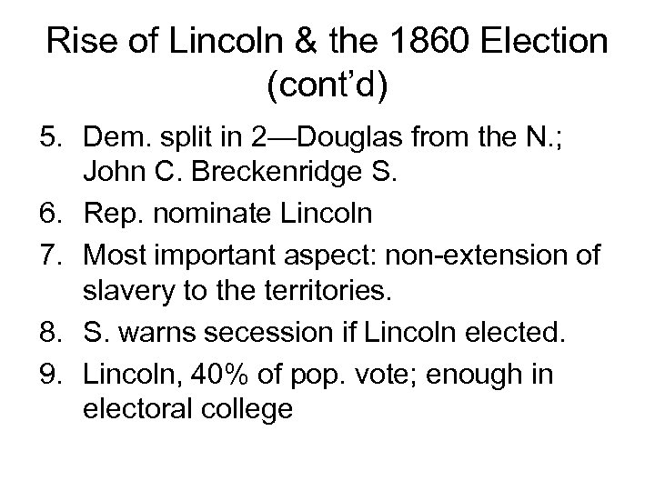 Rise of Lincoln & the 1860 Election (cont’d) 5. Dem. split in 2—Douglas from