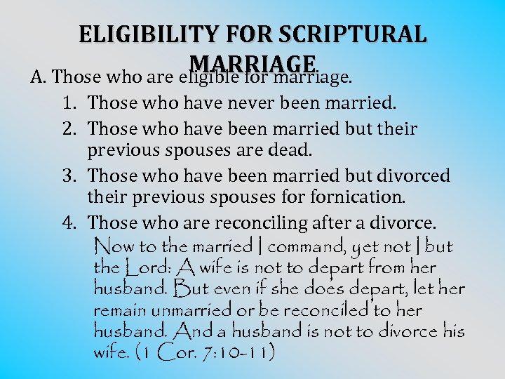 ELIGIBILITY FOR SCRIPTURAL MARRIAGE A. Those who are eligible for marriage. 1. Those who