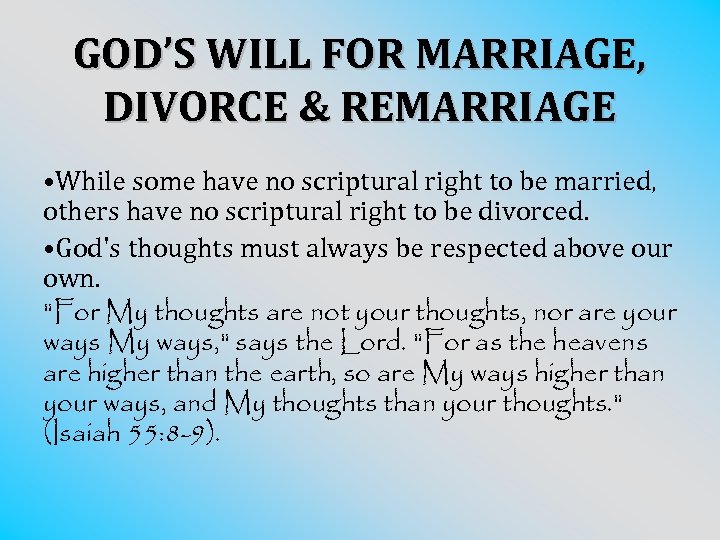 GOD’S WILL FOR MARRIAGE, DIVORCE & REMARRIAGE • While some have no scriptural right