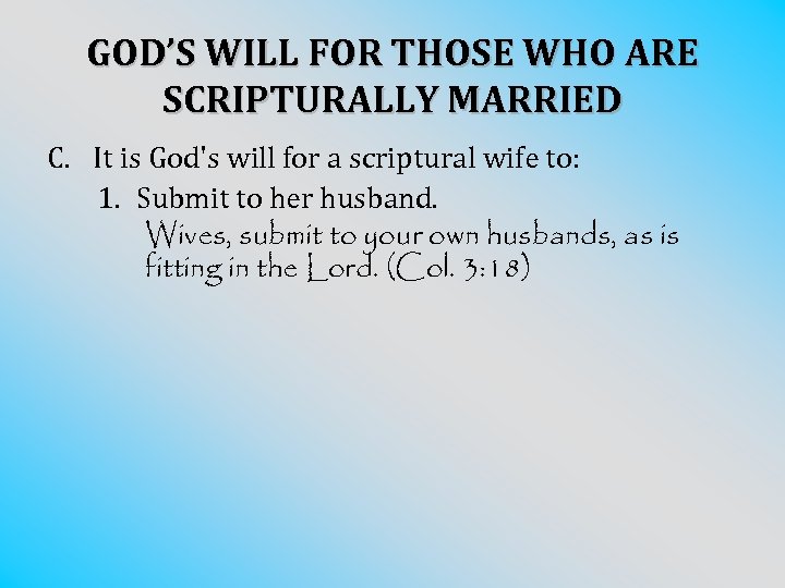 GOD’S WILL FOR THOSE WHO ARE SCRIPTURALLY MARRIED C. It is God's will for