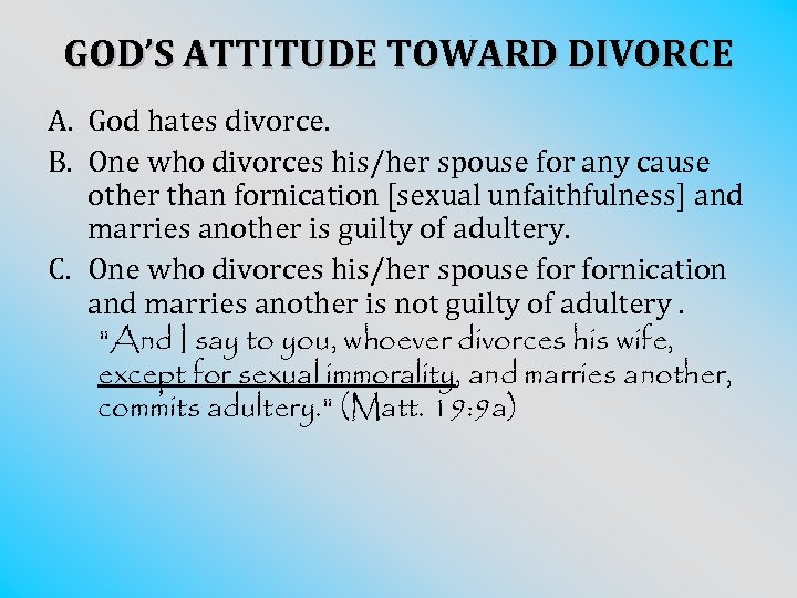 GOD’S ATTITUDE TOWARD DIVORCE A. God hates divorce. B. One who divorces his/her spouse