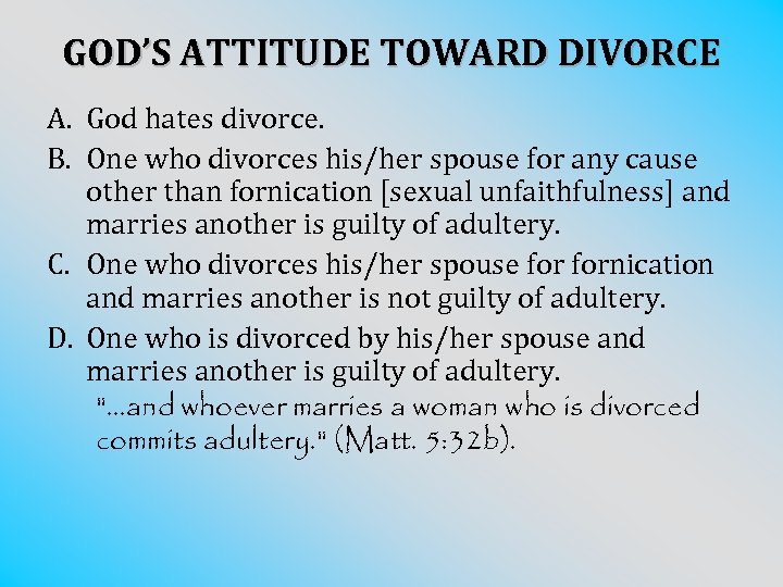 GOD’S ATTITUDE TOWARD DIVORCE A. God hates divorce. B. One who divorces his/her spouse