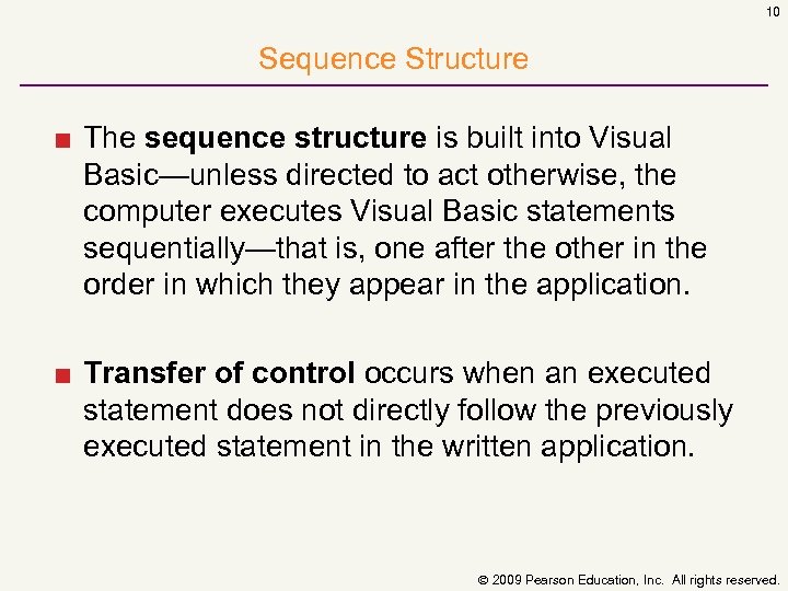10 Sequence Structure ■ The sequence structure is built into Visual Basic—unless directed to