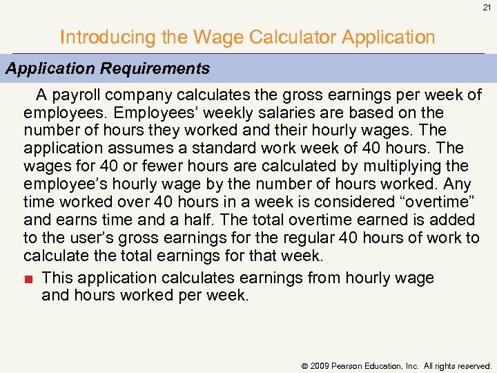 21 Introducing the Wage Calculator Application Requirements A payroll company calculates the gross earnings