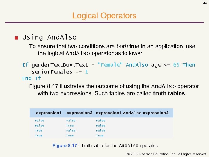 44 Logical Operators ■ Using And. Also To ensure that two conditions are both