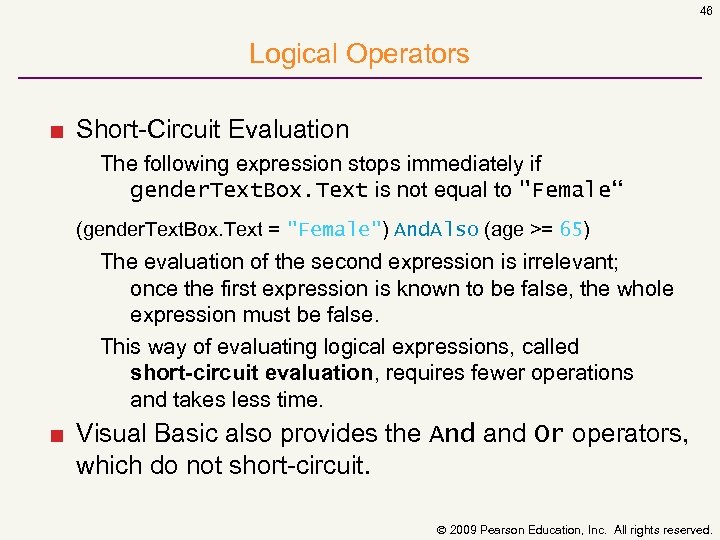 46 Logical Operators ■ Short Circuit Evaluation The following expression stops immediately if gender.