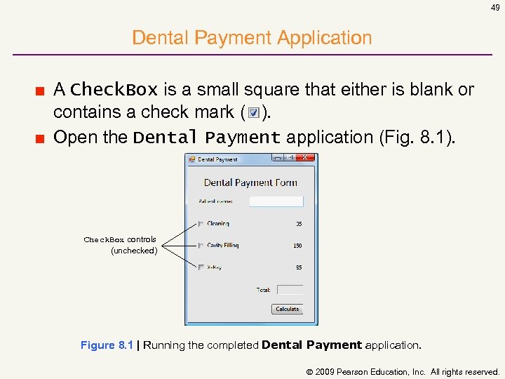 49 Dental Payment Application ■ A Check. Box is a small square that either